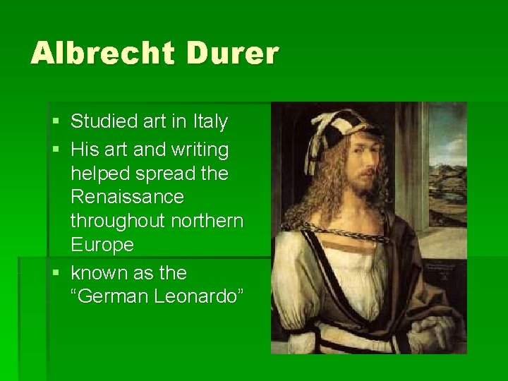 Albrecht Durer § Studied art in Italy § His art and writing helped spread