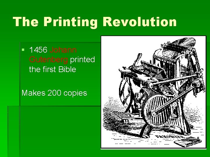 The Printing Revolution § 1456 Johann Gutenberg printed the first Bible Makes 200 copies