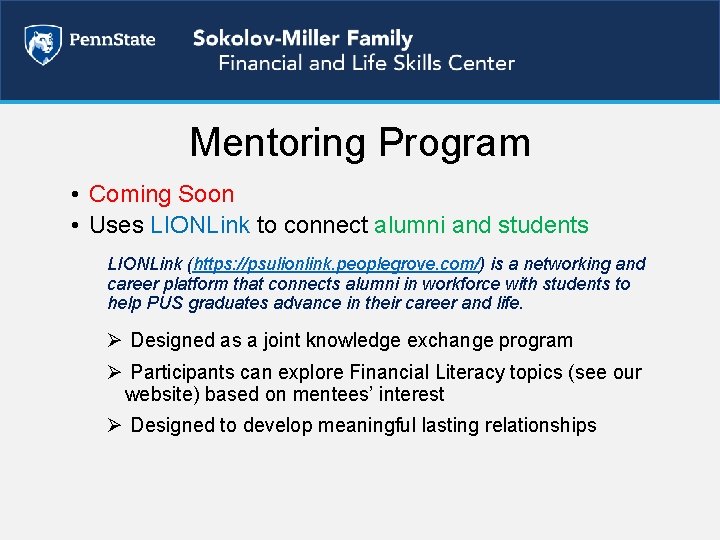 Mentoring Program • Coming Soon • Uses LIONLink to connect alumni and students LIONLink