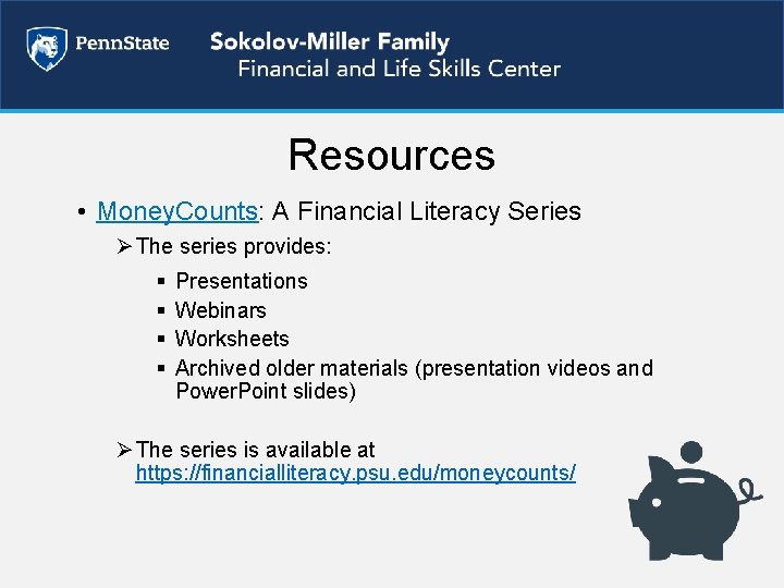 Resources • Money. Counts: A Financial Literacy Series Ø The series provides: § §