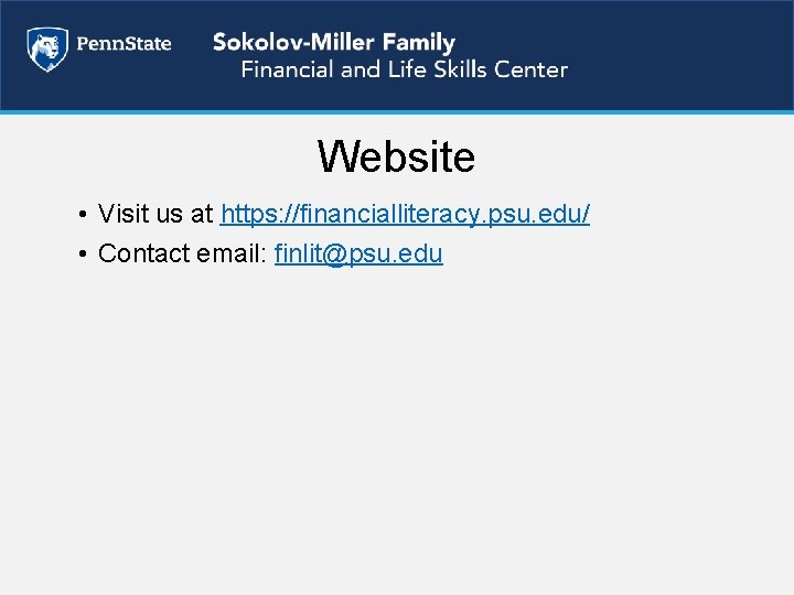 Website • Visit us at https: //financialliteracy. psu. edu/ • Contact email: finlit@psu. edu