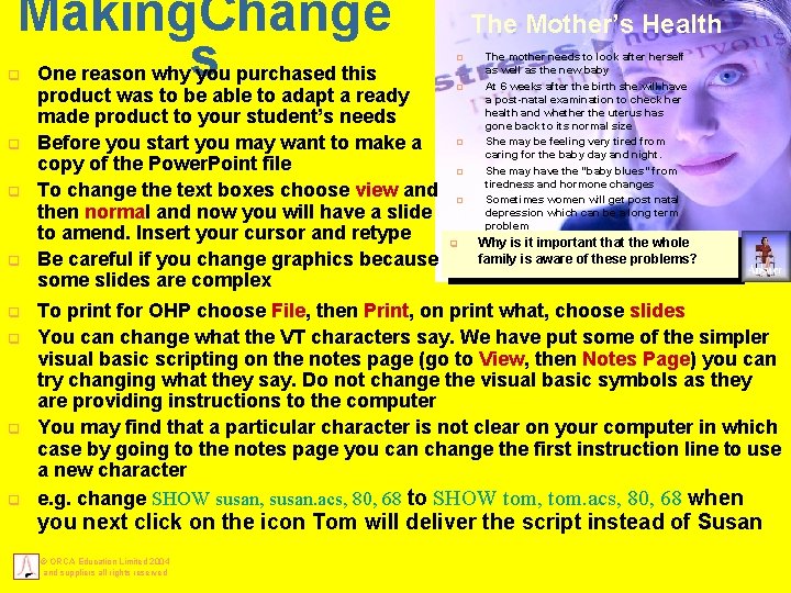 Making. Change s q q q q The Mother’s Health q One reason why