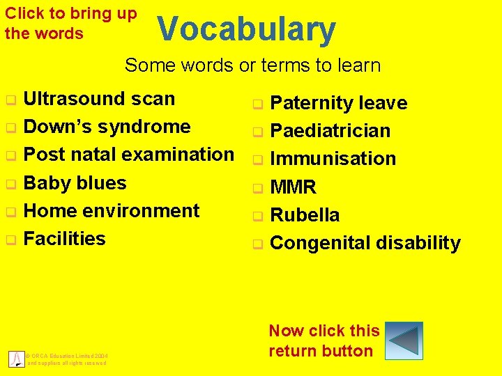 Click to bring up the words Vocabulary Some words or terms to learn q