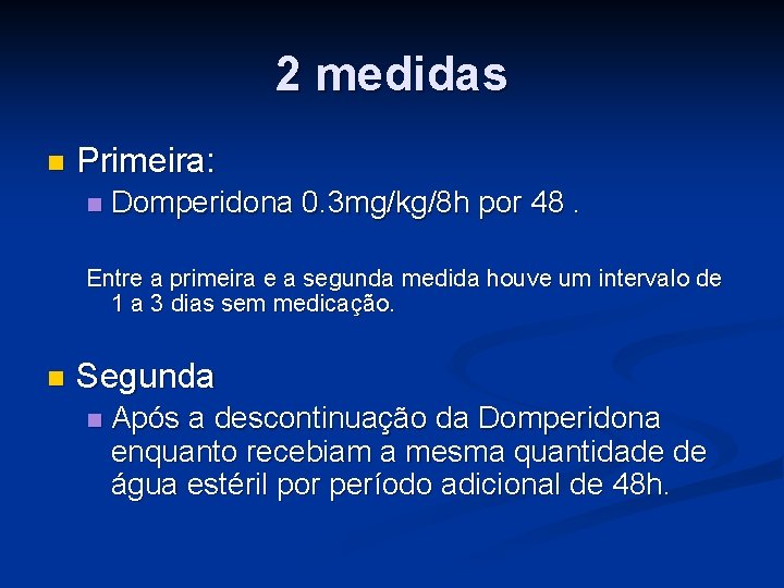 2 medidas n Primeira: n Domperidona 0. 3 mg/kg/8 h por 48. Entre a