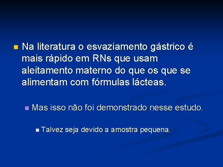 n Na literatura o esvaziamento gástrico é mais rápido em RNs que usam aleitamento