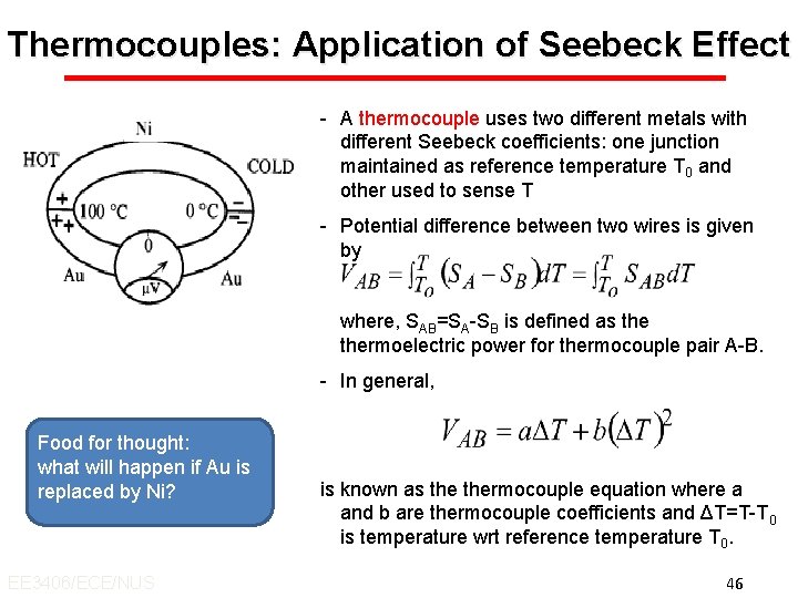 Thermocouples: Application of Seebeck Effect - A thermocouple uses two different metals with different