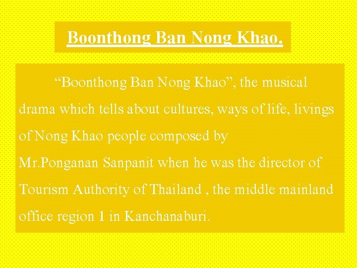 Boonthong Ban Nong Khao. “Boonthong Ban Nong Khao”, the musical drama which tells about