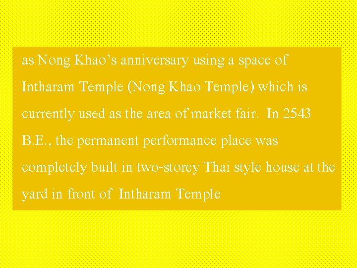 as Nong Khao’s anniversary using a space of Intharam Temple (Nong Khao Temple) which