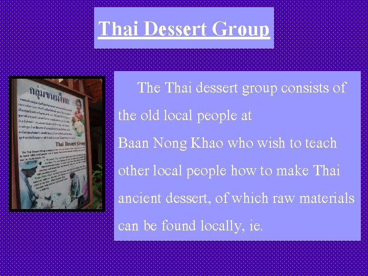 Thai Dessert Group The Thai dessert group consists of the old local people at