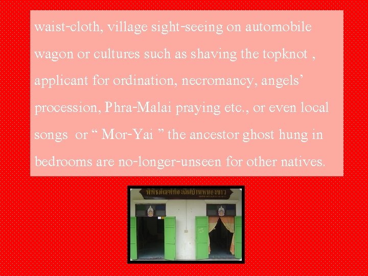 waist-cloth, village sight-seeing on automobile wagon or cultures such as shaving the topknot ,