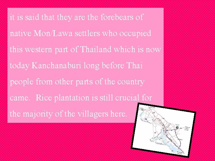 it is said that they are the forebears of native Mon/Lawa settlers who occupied