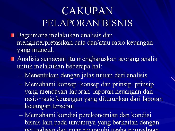 CAKUPAN PELAPORAN BISNIS Bagaimana melakukan analisis dan menginterpretasikan data dan/atau rasio keuangan yang muncul.