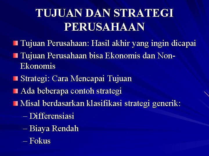 TUJUAN DAN STRATEGI PERUSAHAAN Tujuan Perusahaan: Hasil akhir yang ingin dicapai Tujuan Perusahaan bisa