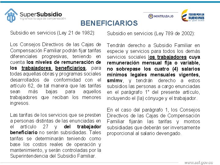 BENEFICIARIOS Subsidio en servicios (Ley 21 de 1982): Subsidio en servicios (Ley 789 de