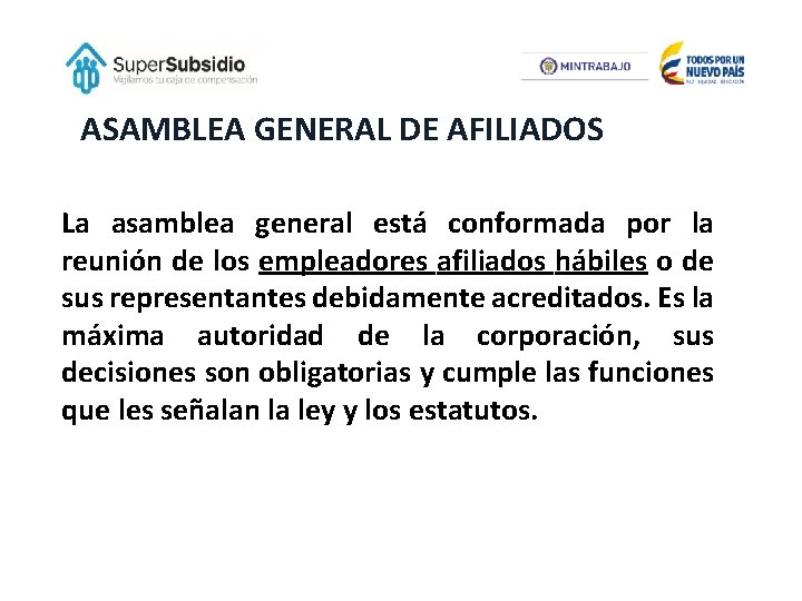 ASAMBLEA GENERAL DE AFILIADOS La asamblea general está conformada por la reunión de los