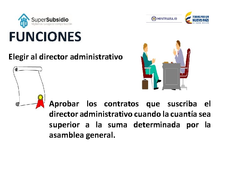 FUNCIONES Elegir al director administrativo Aprobar los contratos que suscriba el director administrativo cuando