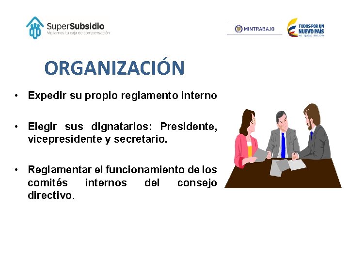 ORGANIZACIÓN • Expedir su propio reglamento interno • Elegir sus dignatarios: Presidente, vicepresidente y