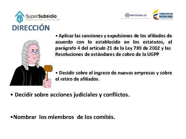 DIRECCIÓN • Aplicar las sanciones y expulsiones de los afiliados de acuerdo con lo