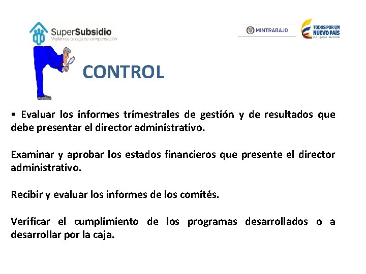 CONTROL • Evaluar los informes trimestrales de gestión y de resultados que debe presentar