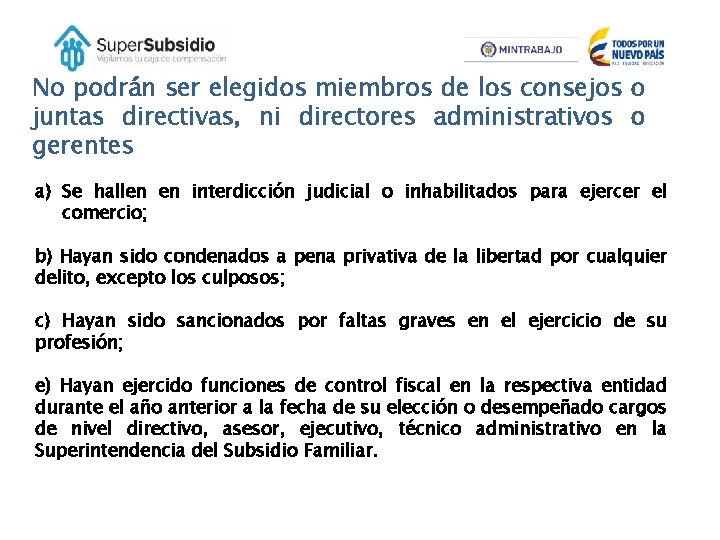 No podrán ser elegidos miembros de los consejos o juntas directivas, ni directores administrativos