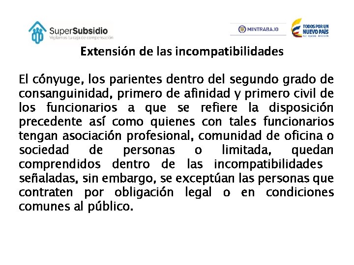 Extensión de las incompatibilidades El cónyuge, los parientes dentro del segundo grado de consanguinidad,