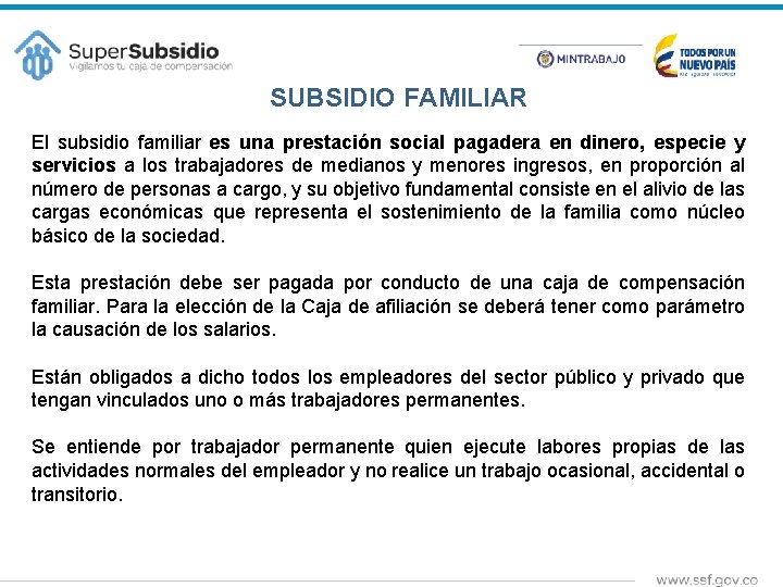 SUBSIDIO FAMILIAR El subsidio familiar es una prestación social pagadera en dinero, especie y