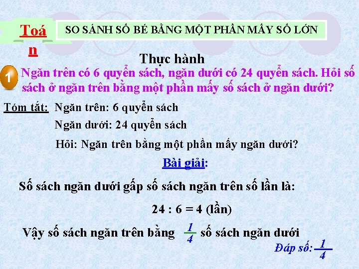 Toá n SO SÁNH SỐ BÉ BẰNG MỘT PHẦN MẤY SỐ LỚN Thực hành