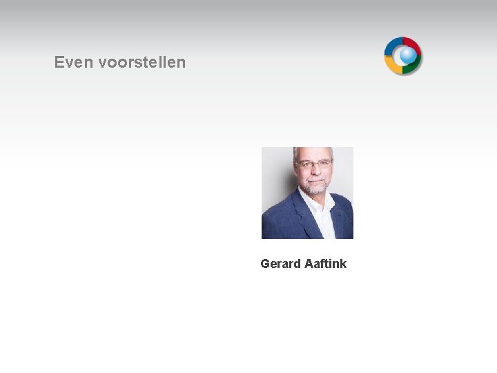 Even voorstellen Welkom Gerard Aaftink 