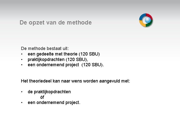 De opzet van de methode De methode bestaat uit: • een gedeelte met theorie