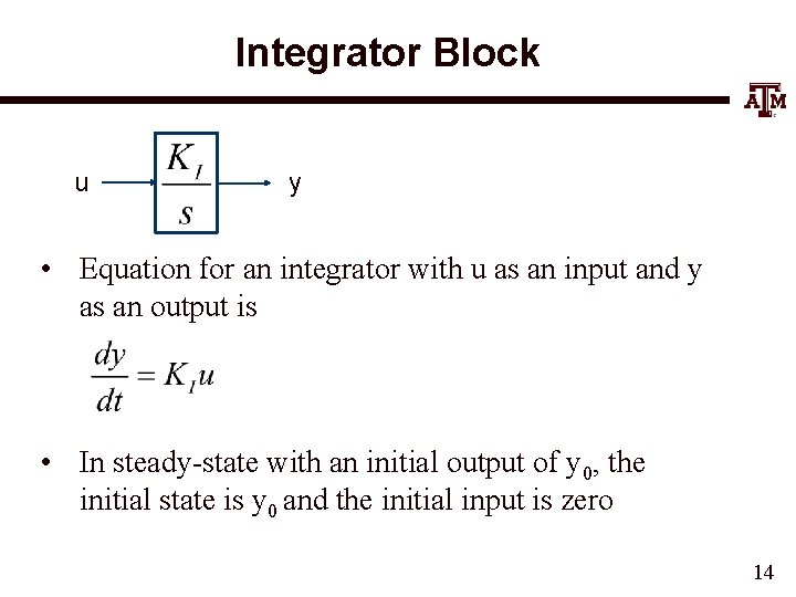 Integrator Block u y • Equation for an integrator with u as an input