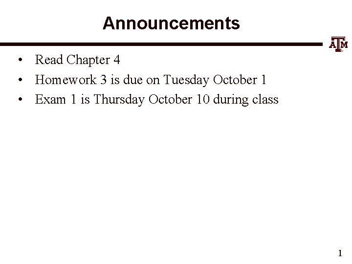 Announcements • Read Chapter 4 • Homework 3 is due on Tuesday October 1