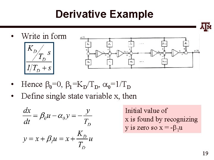 Derivative Example • Write in form • Hence b 0=0, b 1=KD/TD, a 0=1/TD