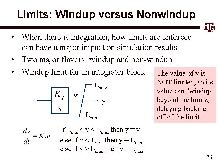 Limits: Windup versus Nonwindup • When there is integration, how limits are enforced can