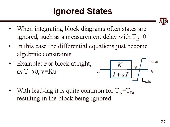 Ignored States • When integrating block diagrams often states are ignored, such as a