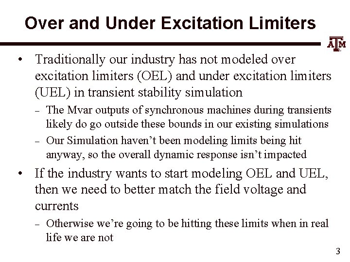 Over and Under Excitation Limiters • Traditionally our industry has not modeled over excitation