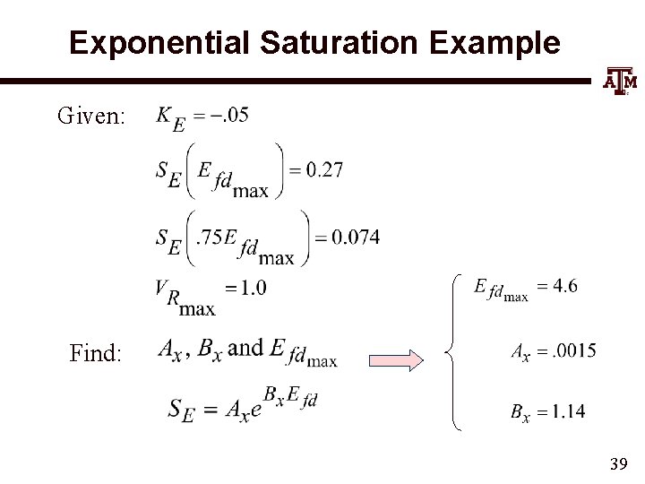 Exponential Saturation Example Given: Find: 39 