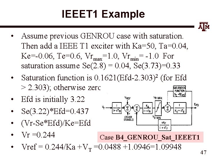 IEEET 1 Example • Assume previous GENROU case with saturation. Then add a IEEE