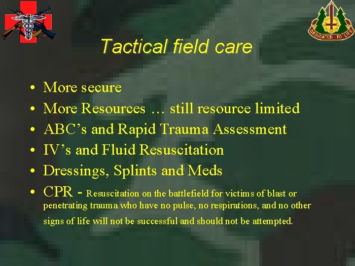 Tactical field care • • • More secure More Resources … still resource limited