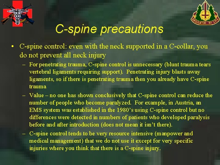 C-spine precautions • C-spine control: even with the neck supported in a C-collar, you