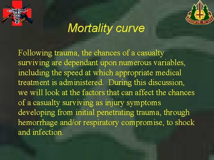 Mortality curve Following trauma, the chances of a casualty surviving are dependant upon numerous