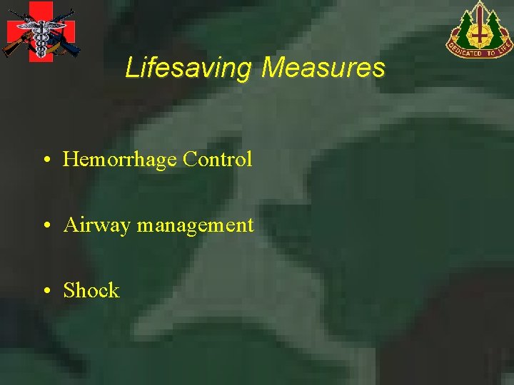 Lifesaving Measures • Hemorrhage Control • Airway management • Shock 