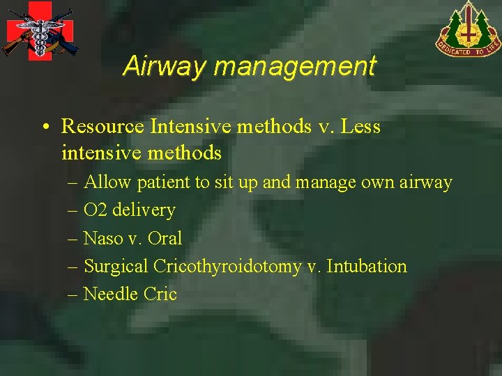 Airway management • Resource Intensive methods v. Less intensive methods – Allow patient to