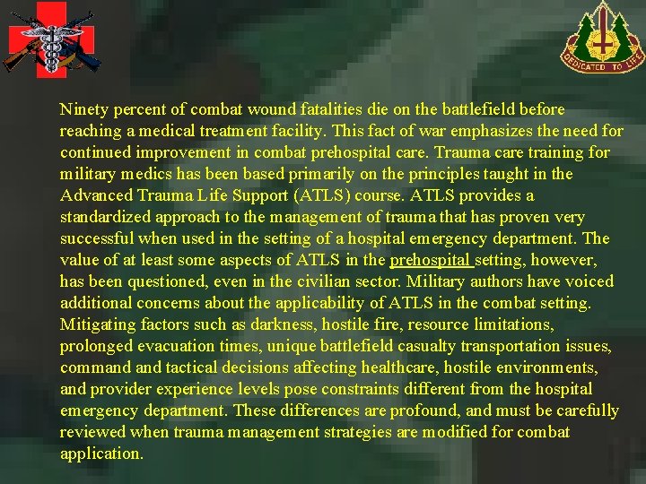 Ninety percent of combat wound fatalities die on the battlefield before reaching a medical