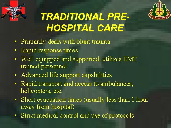 TRADITIONAL PREHOSPITAL CARE • Primarily deals with blunt trauma • Rapid response times •