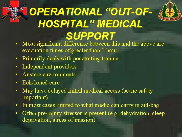 OPERATIONAL “OUT-OFHOSPITAL” MEDICAL SUPPORT • Most significant difference between this and the above are