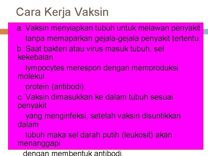 Cara Kerja Vaksin a. Vaksin menyiapkan tubuh untuk melawan penyakit tanpa memaparkan gejala-gejala penyakit