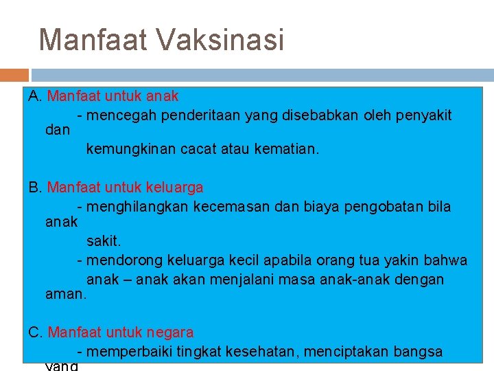 Manfaat Vaksinasi A. Manfaat untuk anak - mencegah penderitaan yang disebabkan oleh penyakit dan