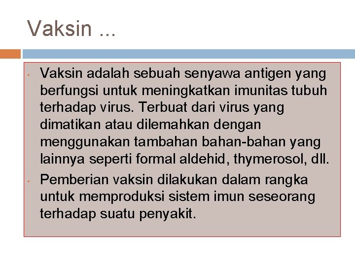 Vaksin. . . • • Vaksin adalah sebuah senyawa antigen yang berfungsi untuk meningkatkan