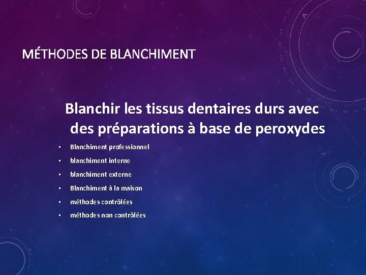 MÉTHODES DE BLANCHIMENT Blanchir les tissus dentaires durs avec des préparations à base de