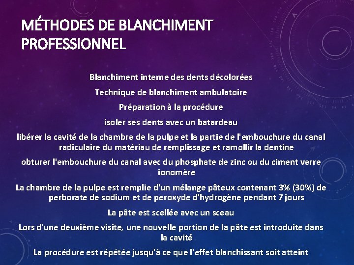 MÉTHODES DE BLANCHIMENT PROFESSIONNEL Blanchiment interne des dents décolorées Technique de blanchiment ambulatoire Préparation